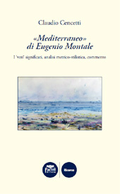 eBook, Mediterraneo di Eugenio Montale : i veri significati, analisi metrico-stilistica, commento, Pacini