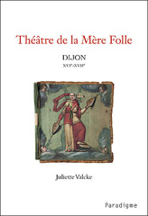 eBook, Théâtre de la Mère Folle : Dijon XVIe-XVIIe, Éditions Paradigme