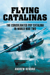 E-book, Flying Catalinas : The Consoldiated PBY Catalina in WWII, Hendrie, Andrew, Pen and Sword
