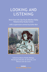 eBook, Looking and Listening : Work from the Sao Paulo Mother-Baby Relationship Study Centre, with a Supervision Seminar by Esther Bick, Phoenix Publishing House