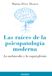 E-book, Las raíces de la psicopatología moderna : La melancolía y la esquizofrenia, Ediciones Pirámide