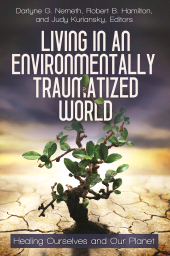 E-book, Living in an Environmentally Traumatized World : Healing Ourselves and Our Planet, Praeger Publisher