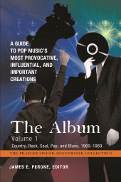 E-book, The Album : A Guide to Pop Music's Most Provocative, Influential, and Important Creations [4 volumes], Praeger Publisher