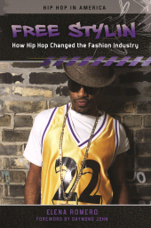 E-book, Free Stylin' : How Hip Hop Changed the Fashion Industry, Praeger Publisher