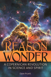 E-book, Reason and Wonder : A Copernican Revolution in Science and Spirit, Praeger Publisher