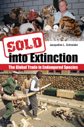 eBook, Sold into Extinction : The Global Trade in Endangered Species, Praeger Publisher