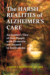 E-book, The Harsh Realities of Alzheimer's Care : An Insider's View of How People with Dementia Are Treated in Institutions, Praeger Publisher