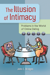 E-book, The Illusion of Intimacy : Problems in the World of Online Dating, Praeger Publisher