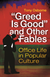 E-book, "Greed Is Good" and Other Fables : Office Life in Popular Culture, Praeger Publisher