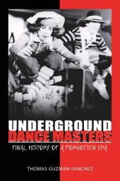 E-book, Underground Dance Masters : Final History of a Forgotten Era, Praeger Publisher