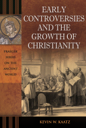 E-book, Early Controversies and the Growth of Christianity, Praeger Publisher