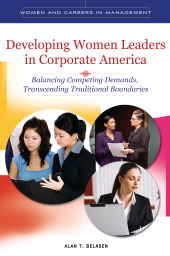 E-book, Developing Women Leaders in Corporate America : Balancing Competing Demands, Transcending Traditional Boundaries, Praeger Publisher