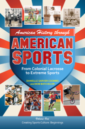 E-book, American History through American Sports : From Colonial Lacrosse to Extreme Sports [3 volumes], Praeger Publisher