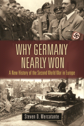 E-book, Why Germany Nearly Won : A New History of the Second World War in Europe, Praeger Publisher