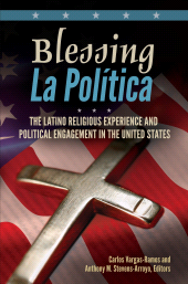 E-book, Blessing La Política : The Latino Religious Experience and Political Engagement in the United States, Praeger Publisher