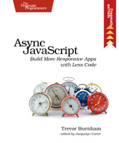 E-book, Async JavaScript : Build More Responsive Apps with Less Code, The Pragmatic Bookshelf