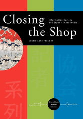 E-book, Closing the Shop : Information Cartels and Japan's Mass Media, Princeton University Press