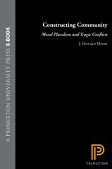E-book, Constructing Community : Moral Pluralism and Tragic Conflicts, Princeton University Press