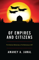 E-book, Of Empires and Citizens : Pro-American Democracy or No Democracy at All?, Jamal, Amaney A., Princeton University Press