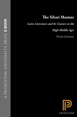 eBook, The Silent Masters : Latin Literature and Its Censors in the High Middle Ages, Godman, Peter, Princeton University Press