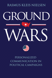 E-book, Ground Wars : Personalized Communication in Political Campaigns, Princeton University Press