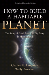 E-book, How to Build a Habitable Planet : The Story of Earth from the Big Bang to Humankind - Revised and Expanded Edition, Princeton University Press