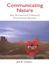 eBook, Communicating Nature : How We Create and Understand Environmental Messages, Princeton University Press