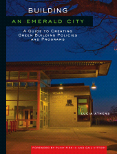 E-book, Building an Emerald City : A Guide to Creating Green Building Policies and Programs, Princeton University Press