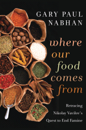 E-book, Where Our Food Comes From : Retracing Nikolay Vavilov's Quest to End Famine, Princeton University Press