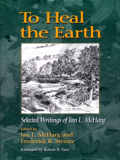 E-book, To Heal the Earth : Selected Writings Of Ian L. McHarg, Princeton University Press