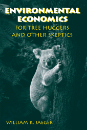 E-book, Environmental Economics for Tree Huggers and Other Skeptics, Princeton University Press