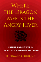 E-book, Where the Dragon Meets the Angry River : Nature and Power in the People's Republic of China, Princeton University Press