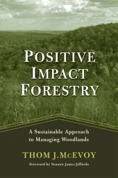 eBook, Positive Impact Forestry : A Sustainable Approach To Managing Woodlands, Princeton University Press
