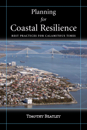 E-book, Planning for Coastal Resilience : Best Practices  for Calamitous Times, Princeton University Press