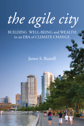 eBook, The Agile City : Building Well-being and Wealth in an Era of Climate Change, Princeton University Press