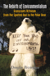 E-book, The Rebirth of Environmentalism : Grassroots Activism from the Spotted Owl to the Polar Bear, Princeton University Press