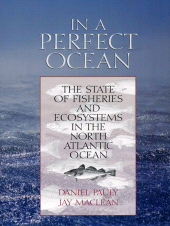 eBook, In a Perfect Ocean : The State Of Fisheries And Ecosystems In The North Atlantic Ocean, Princeton University Press