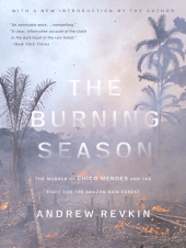 eBook, The Burning Season : The Murder of Chico Mendes and the Fight for the Amazon Rain Forest, Princeton University Press