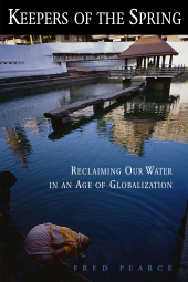 eBook, Keepers of the Spring : Reclaiming Our Water In An Age Of Globalization, Princeton University Press