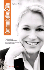 E-book, Communication2Win : Praxishandbuch für Innovative Marketingkommunikation im Zeitalter Sozialer Netzwerke, Publicis
