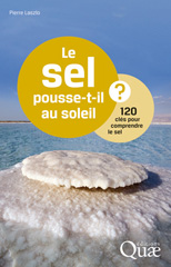 E-book, Le sel pousse-t-il au soleil ? : 120 clés pour comprendre le sel, Laszlo, Pierre, Éditions Quae