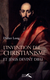 m, L'invention Du Christianisme - Et Jesus Devint Dieu : Et Jésus devint Dieu, Presses de la Renaissance