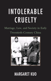 E-book, Intolerable Cruelty : Marriage, Law, and Society in Early Twentieth-Century China, Rowman & Littlefield Publishers
