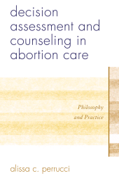 E-book, Decision Assessment and Counseling in Abortion Care : Philosophy and Practice, Rowman & Littlefield Publishers
