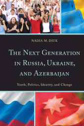 E-book, The Next Generation in Russia, Ukraine, and Azerbaijan : Youth, Politics, Identity, and Change, Rowman & Littlefield