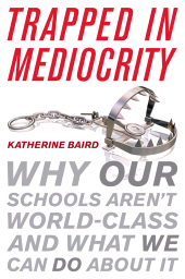 E-book, Trapped in Mediocrity : Why Our Schools Aren't World-Class and What We Can Do About It, Rowman & Littlefield