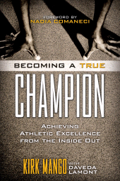 E-book, Becoming a True Champion : Achieving Athletic Excellence from the Inside Out, Rowman & Littlefield
