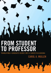 E-book, From Student to Professor : Translating a Graduate Degree into a Career in Academia, R&L Education