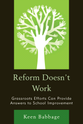 E-book, Reform Doesn't Work : Grassroots Efforts Can Provide Answers to School Improvement, R&L Education