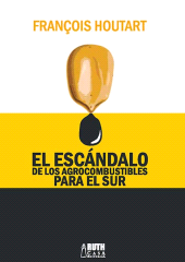 E-book, El escándalo de los agrocombustibles para el sur, RUTH Casa Editorial